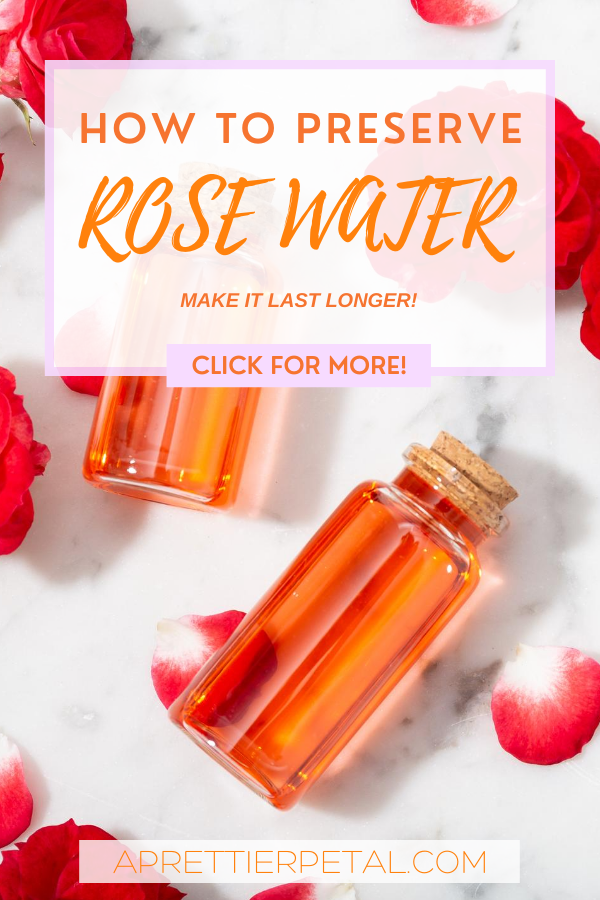 How To Preserve Rose Water?